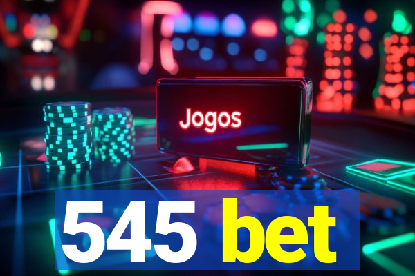 545 bet